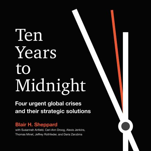 Cover von Blair H. Sheppard - Ten Years to Midnight - Four Urgent Global Crises and Their Strategic Solutions