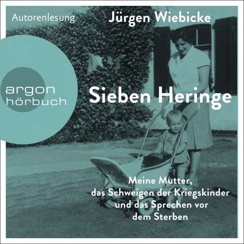Cover von Jürgen Wiebicke - Sieben Heringe - Meine Mutter, das Schweigen der Kriegskinder und das Sprechen vor dem Sterben