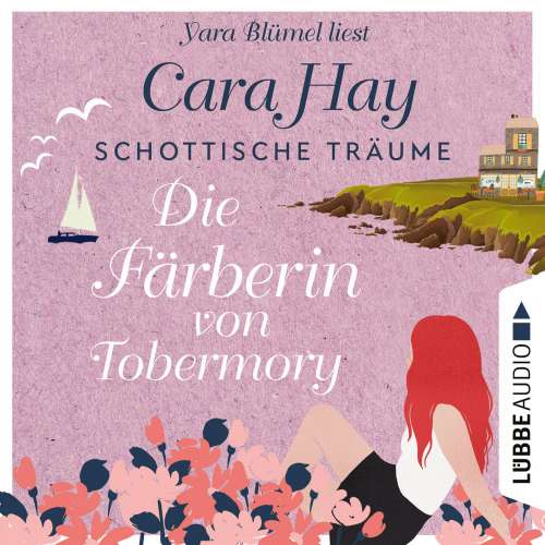 Cover von Cara Hay - Schottische-Träume-Reihe - Teil 3 - Die Färberin von Tobermory