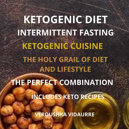 Cover von Veroushka Vidaurre - Ketogenic Diet Intermittent Fasting - The Holy Grail of Diet and Lifestyle