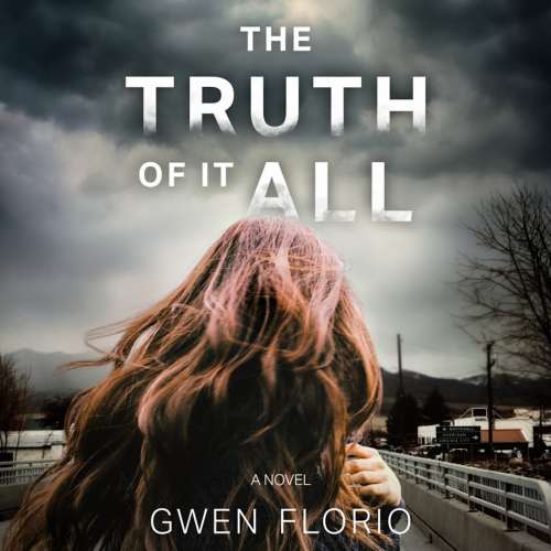 Cover von Gwen Florio - The Truth of It All