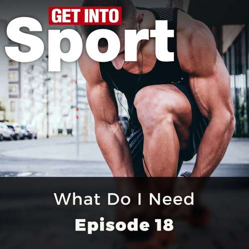 Cover von GIS Editors - Get Into Sport Series - Episode 18 - What Do I Need