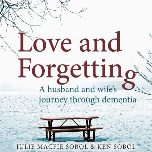 Cover von Julie Macfie Sobol - Love and Forgetting - A Husband and Wife's Journey through Dementia