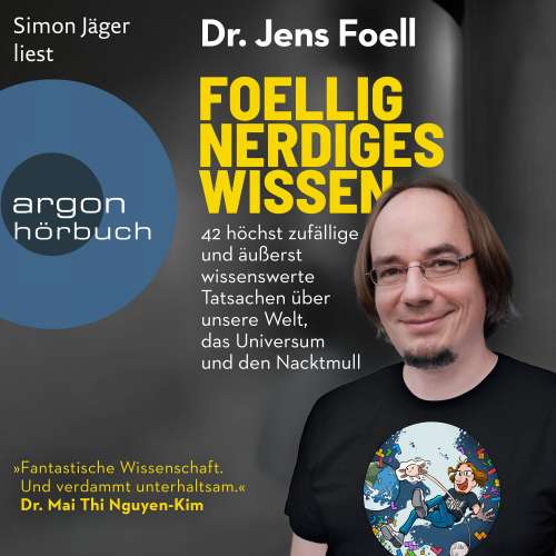 Cover von Dr. Jens Foell - Foellig nerdiges Wissen - 42 höchst zufällige und äußerst wissenswerte Tatsachen über unsere Welt, das Universum und den Nacktmull