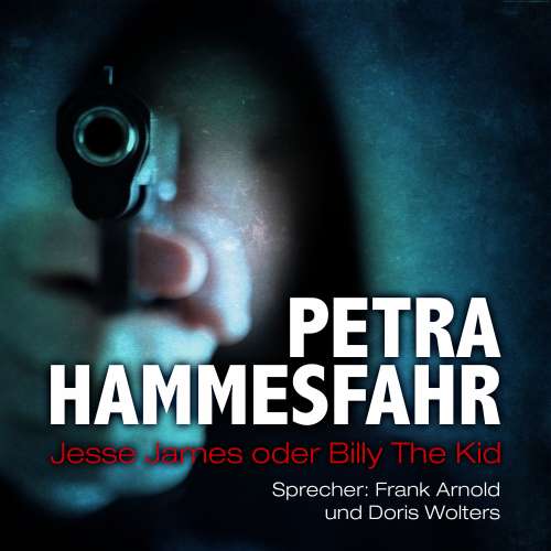 Cover von Petra Hammesfahr - Die Freundin - Erzählungen - und: Es kann der Frömmste nicht in Frieden - Teil 6 - Jesse James oder Billy the Kid
