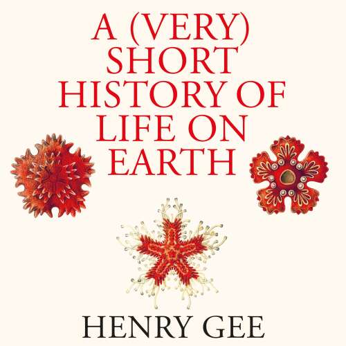 Cover von Henry Gee - A (Very) Short History of Life On Earth - 4.6 Billion Years in 12 Chapters