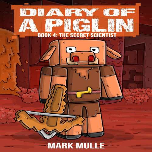 Cover von Mark Mulle - Diary of a Piglin - Book 4 - The Secret Scientist
