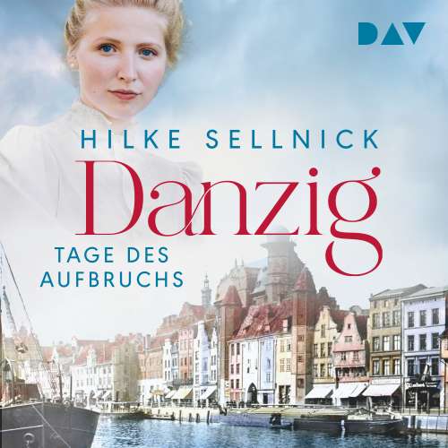 Cover von Hilke Sellnick - Danzig Saga - Band 1 - Danzig. Tage des Aufbruchs