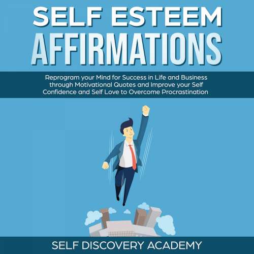 Cover von Self Discovery Academy - Self Esteem Affirmations - Reprogram your Mind for Success in Life and Business through Motivational Quotes and Improve your Self Confidence and Self Love to overcome Procrastinati ...