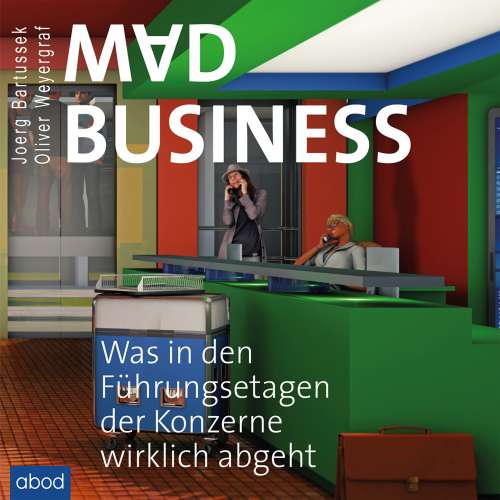 Cover von Joerg Bartussek - Mad Business - Was in den Führungsetagen der Konzerne wirklich abgeht