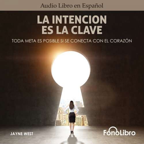 Cover von Jayne West - La Intención Es La Clave - Toda Meta Es Posible Si Se Conecta Con El Corazón