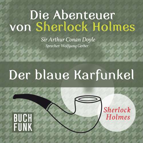 Cover von Arthur Conan Doyle - Sherlock Holmes: Die Abenteuer von Sherlock Holmes - Der blaue Karfunkel