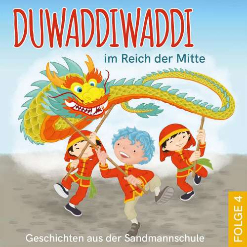 Cover von Hagen van de Butte - Duwaddiwaddi - Geschichten aus der Sandmannschule - Folge 4 - Duwaddiwaddi im Reich der Mitte