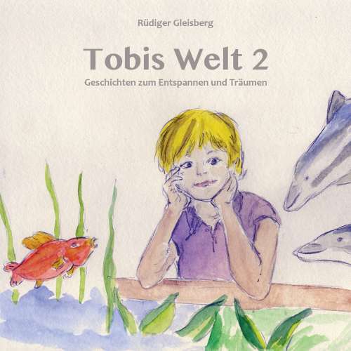 Cover von Rüdiger Gleisberg - Tobis Welt II - Geschichten zum Entspannen & Träumen