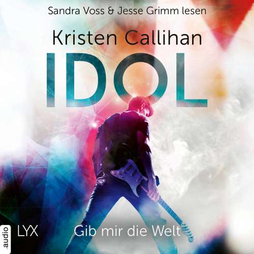 Cover von Kristen Callihan - VIP-Reihe - Teil 1 - Idol - Gib mir die Welt