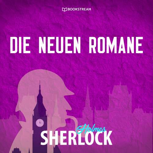 Cover von Sherlock Holmes - Die neuen Romane - Sherlock Holmes - Die neuen Romane
