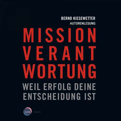 Cover von Bernd Kiesewetter - Mission Verantwortung - Weil Erfolg deine Entscheidung ist