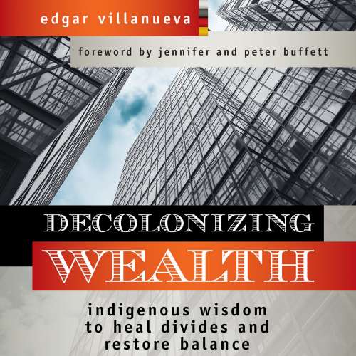 Cover von Edgar Villanueva - Decolonizing Wealth - Indigenous Wisdom to Heal Divides and Restore Balance