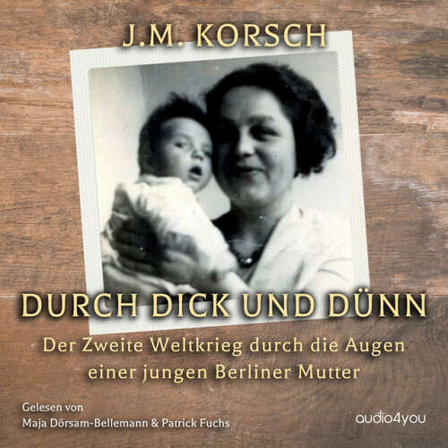 Cover von Audio4You - Durch Dick und Dünn (Der Zweite Weltkrieg durch die Augen einer jungen Berliner Mutter)