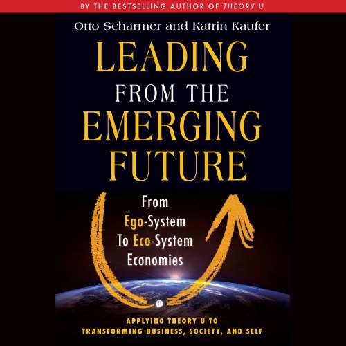 Cover von Otto Scharmer - Leading from the Emerging Future - From Ego-System to Eco-System Economies