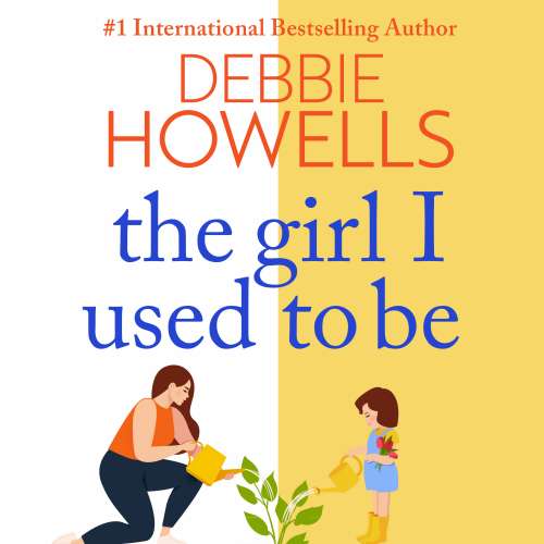 Cover von Debbie Howells - The Girl I Used To Be - The BRAND NEW heartbreaking, uplifting read from Sunday Times bestseller Debbie Howells for 2022