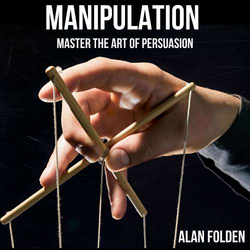 Cover von Alan Folden - Manipulation - Master the art of Persuasion