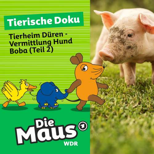 Cover von Die Maus - Folge 7 - Tierheim Düren - Vermittlung Hund Boba (Teil 2)