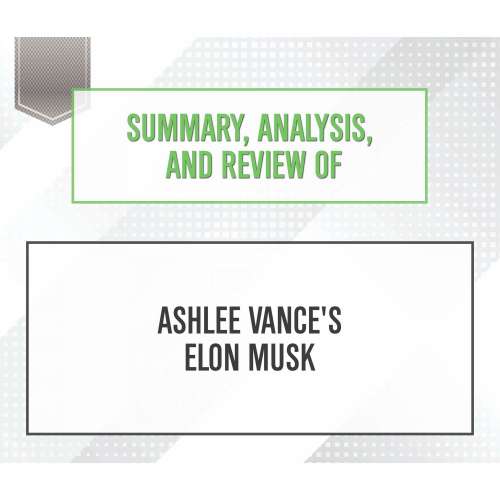 Cover von Start Publishing Notes - Summary, Analysis, and Review of Ashlee Vance's Elon Musk