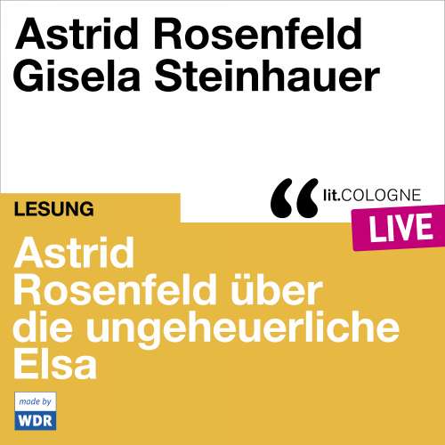 Cover von Astrid Rosenfeld - Astrid Rosenfeld über die ungeheuerliche Elsa - lit.COLOGNE live
