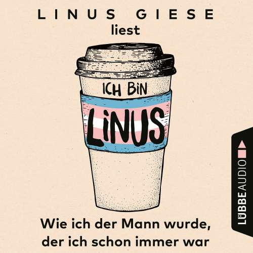 Cover von Linus Giese - Ich bin Linus - Wie ich der Mann wurde, der ich schon immer war