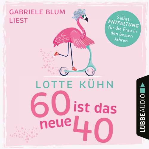 Cover von Lotte Kühn - Sechzig ist das neue Vierzig
