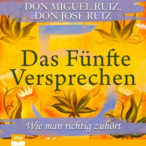 Cover von Don Miguel Ruiz - Das Fünfte Versprechen - Wie man richtig zuhört