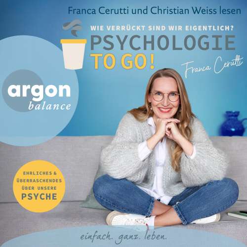 Cover von Franca Cerutti - Psychologie to go! Wie verrückt sind wir eigentlich? - Ehrliches und Überraschendes über unsere Psyche