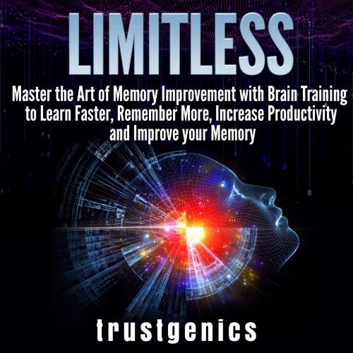 Cover von Trust Genics - Limitless - Master the Art of Memory Improvement with Brain Training to Learn Faster, Remember More, Increase Productivity and Improve Memory