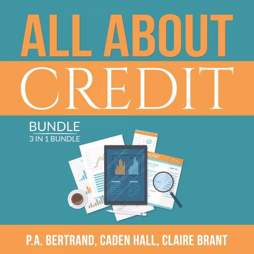 Cover von P.A. Bertrand - All About Credit Bundle: 3 in 1 Bundle - Understanding Credit, Credit Score and Credit Repair Bible