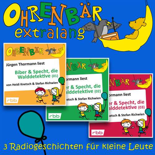Cover von Heidi Knetsch - Ohrenbär extralang - Geschichten vom radioBERLIN-OHRENBÄR - Radiogeschichten von Biber & Specht, den Walddetektiven, Teil 1-3