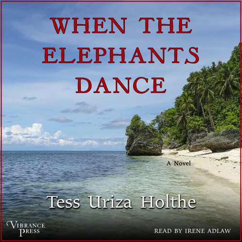 Cover von Tess Uriza Holthe - When the Elephants Dance - A Novel