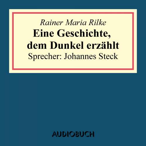 Cover von Rainer Maria Rilke - Eine Geschichte, dem Dunkel erzählt