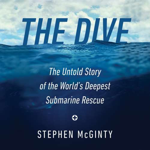 Cover von Stephen McGinty - The Dive - The Untold Story of the World's Deepest Submarine Rescue