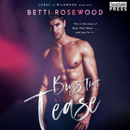Cover von Betti Rosewood - Lords of Wildwood - Book 1 - Boys That Tease - A Bully Romance