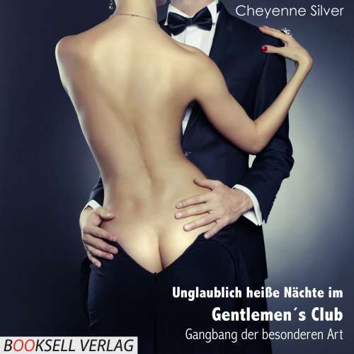 Cover von Cheyenne Silver - Unglaublich heiße Nächte im Gentlemen's Club - Gangbang der besonderen Art