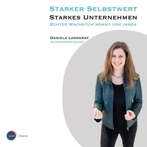 Cover von Daniela Landgraf - Starker Selbstwert - Starkes Unternehmen - Echtes Wachstum kommt von Innen