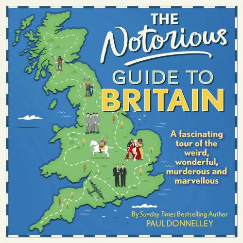 Cover von Paul Donnelley - The Notorious Guide to Britain - A fascinating tour of the weird, wonderful, murderous and marvellous