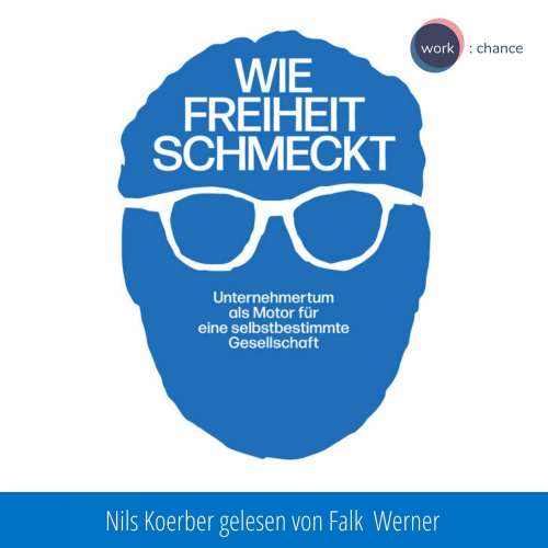 Cover von Nils Koerber - Wie Freiheit schmeckt - Unternehmertum als Motor für eine selbstbestimmte Gesellschaft
