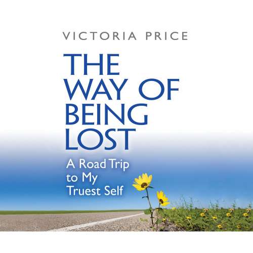 Cover von Victoria Price - The Way of Being Lost - A Road Trip to My Truest Self