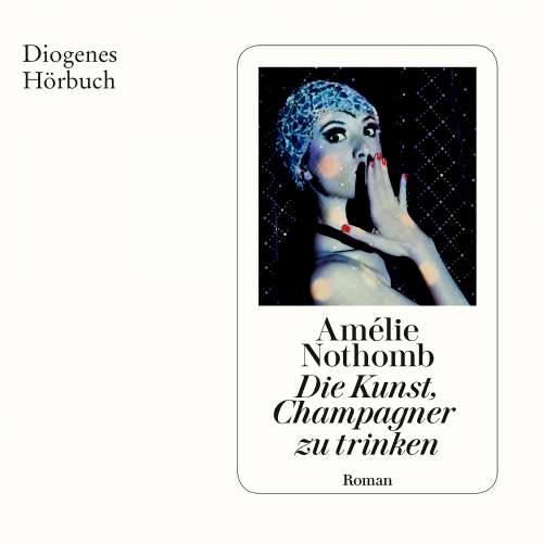 Cover von Amélie Nothomb - Die Kunst, Champagner Zu Trinken