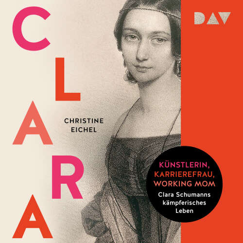 Cover von Christine Eichel - Clara. Künstlerin, Karrierefrau, Working Mom: Clara Schumanns kämpferisches Leben
