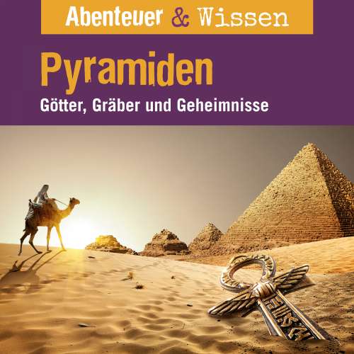 Cover von Abenteuer & Wissen - Rätsel der Erde: Pyramiden - Götter, Gräber und Geheimnisse