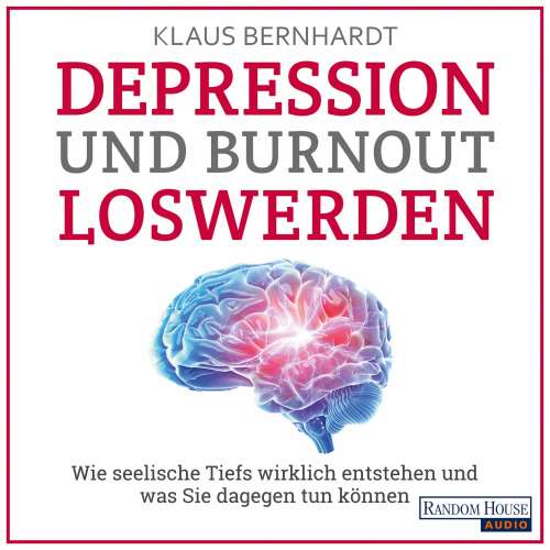 Cover von Klaus Bernhardt - Depression und Burnout loswerden - Wie seelische Tiefs wirklich entstehen, und was Sie dagegen tun können