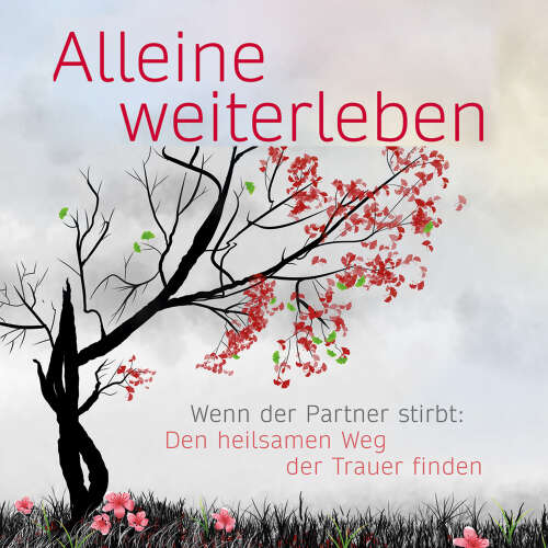 Cover von Eva Terhorst - Alleine weiterleben: Wenn der Partner stirbt: Den heilsamen Weg der Trauer finden